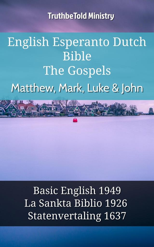 English Esperanto Dutch Bible - The Gospels - Matthew Mark Luke & John