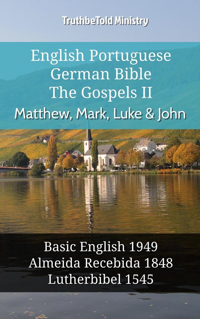 English Portuguese German Bible - The Gospels II - Matthew Mark Luke & John