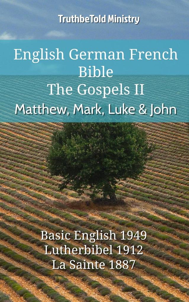 English German French Bible - The Gospels II - Matthew Mark Luke & John