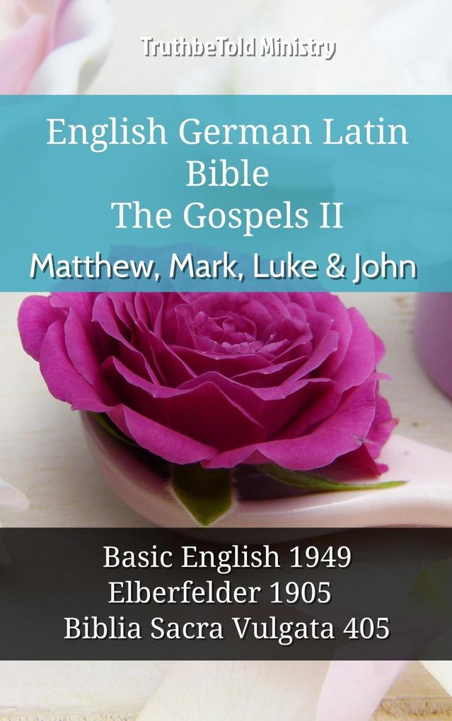 English German Latin Bible - The Gospels II - Matthew Mark Luke & John