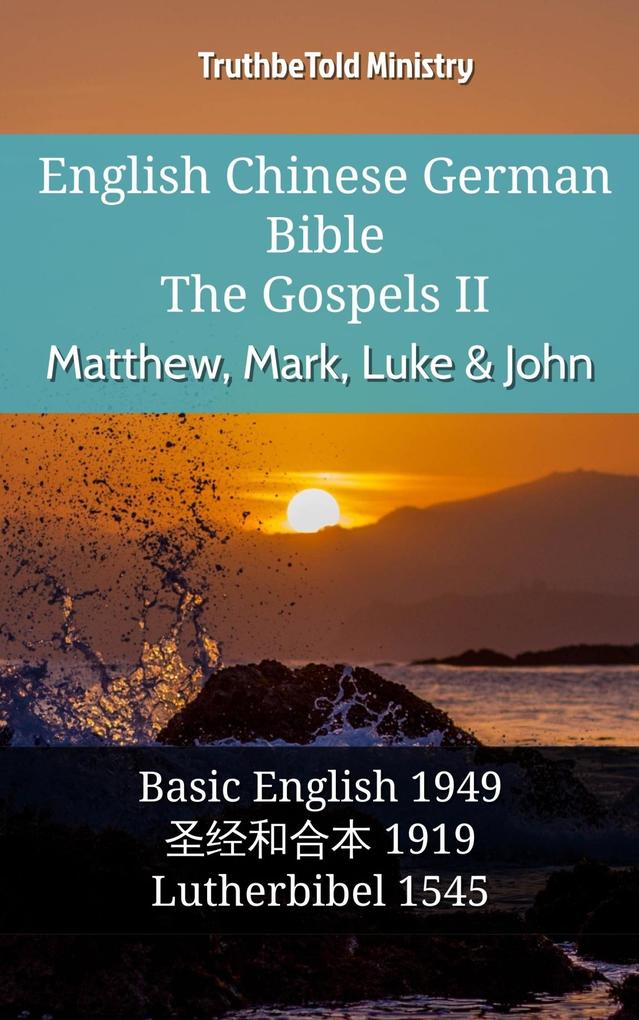 English Chinese German Bible - The Gospels II - Matthew Mark Luke & John