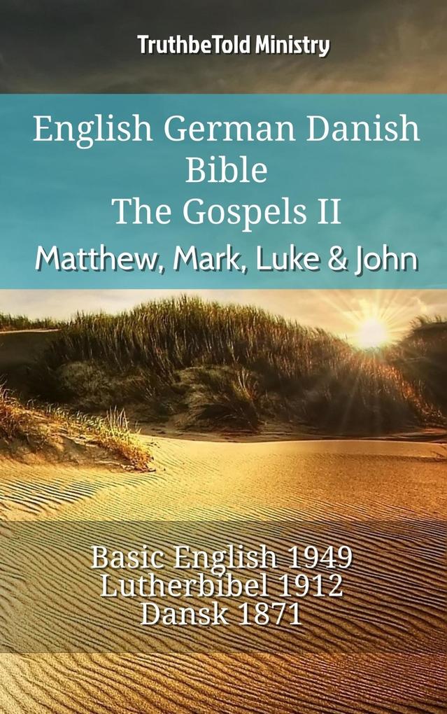 English German Danish Bible - The Gospels II - Matthew Mark Luke & John