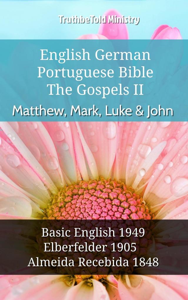 English German Portuguese Bible - The Gospels II - Matthew Mark Luke & John