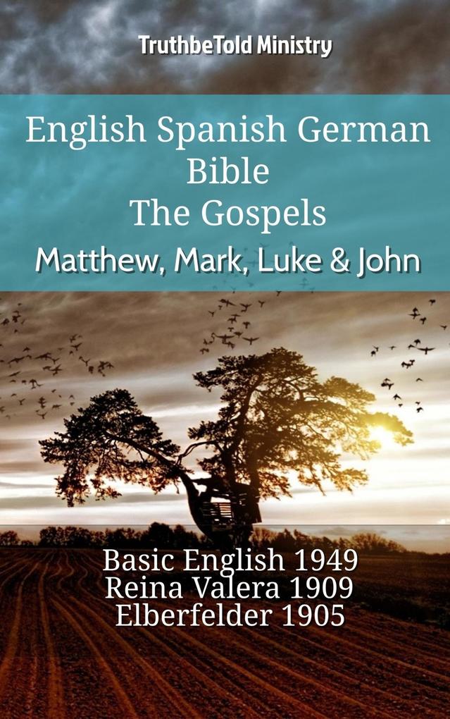 English Spanish German Bible - The Gospels - Matthew Mark Luke & John