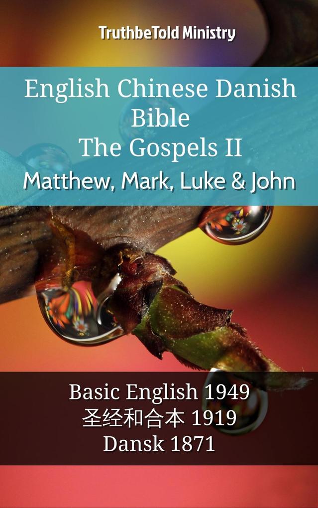 English Chinese Danish Bible - The Gospels II - Matthew Mark Luke & John