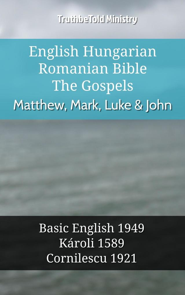 English Hungarian Romanian Bible - The Gospels - Matthew Mark Luke & John