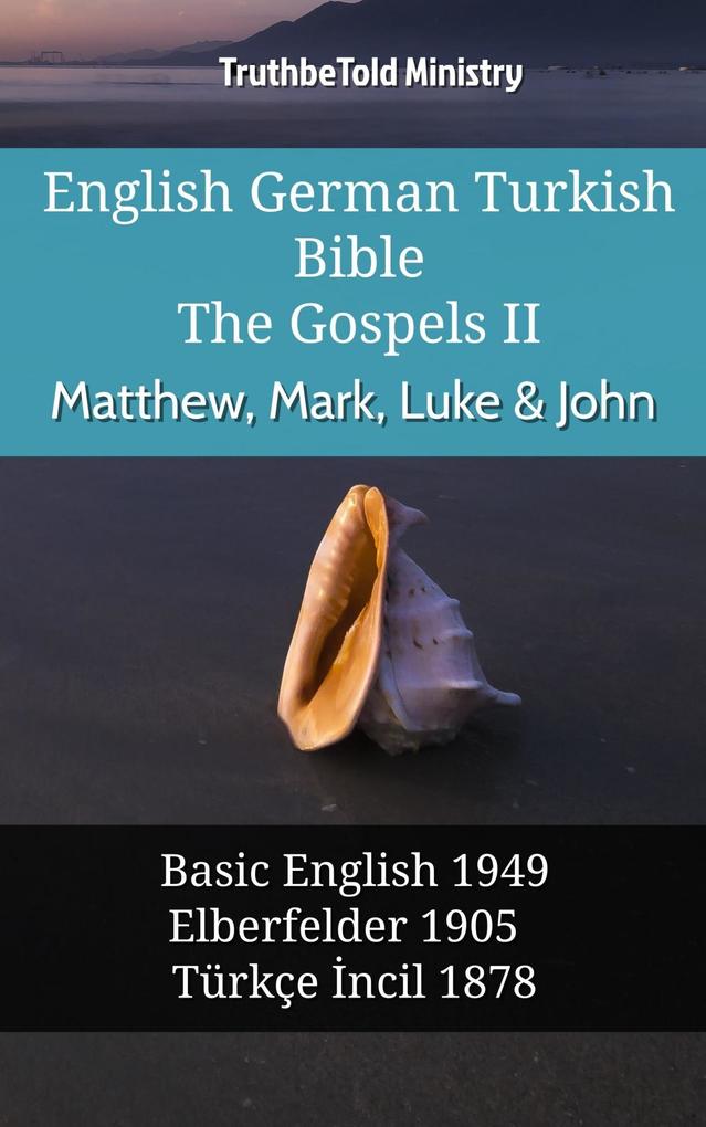 English German Turkish Bible - The Gospels II - Matthew Mark Luke & John