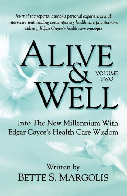 Alive & Well: Volume Two Into the New Millennium with Edgar Cayce‘s Health Care Wisdom