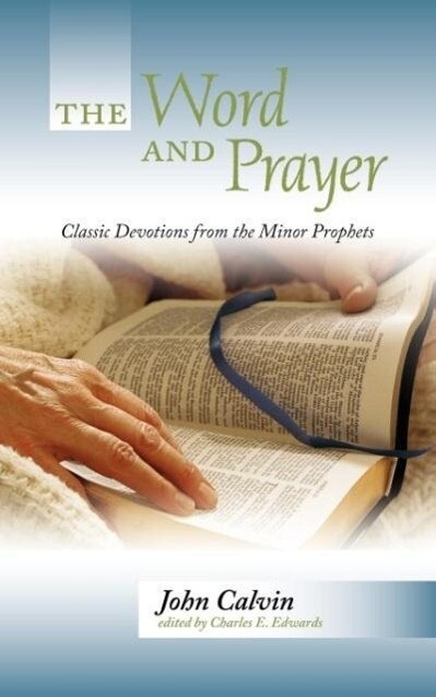 The Word and Prayer: Classic Devotions from the Minor Prophets