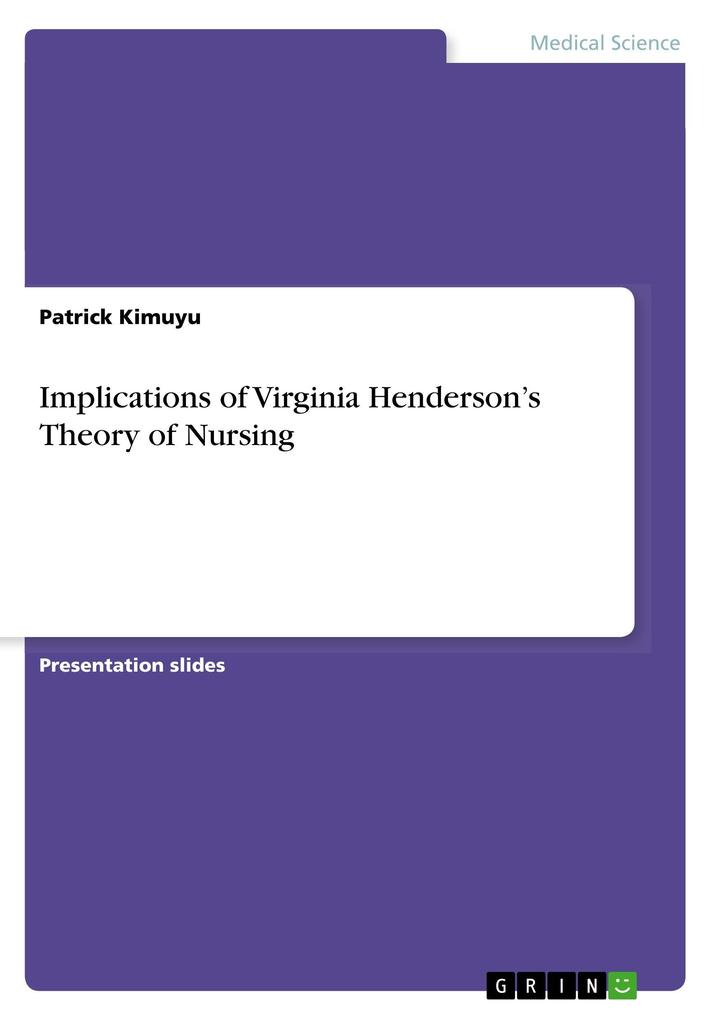 Implications of Virginia Hendersons Theory of Nursing