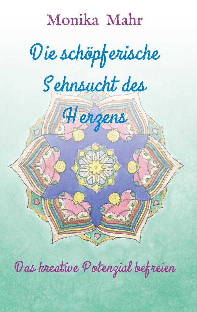 Image of Die schöpferische Sehnsucht des Herzens