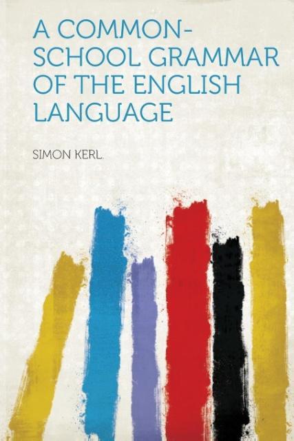 A Common-School Grammar of the English Language als Taschenbuch von