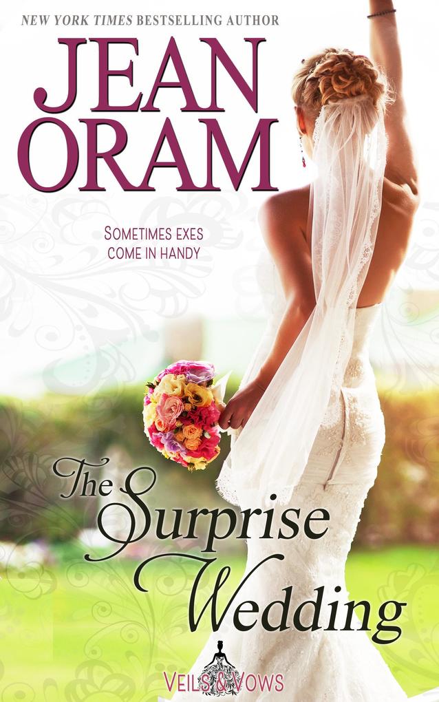 The Surprise Wedding: A Fake Relationship Small Town Romance (Veils and Vows #1)