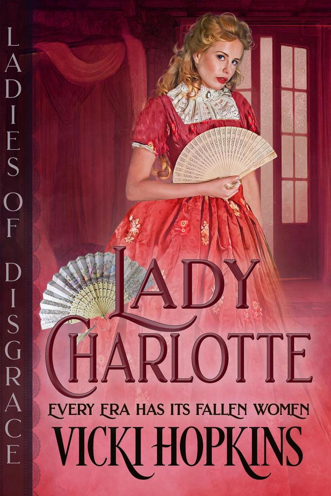 Lady Charlotte (Ladies of Disgrace)