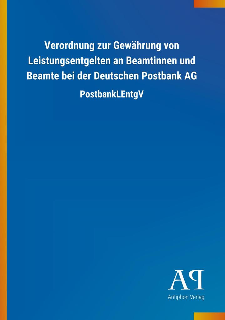 Image of Verordnung zur Gewährung von Leistungsentgelten an Beamtinnen und Beamte bei der Deutschen Postbank AG