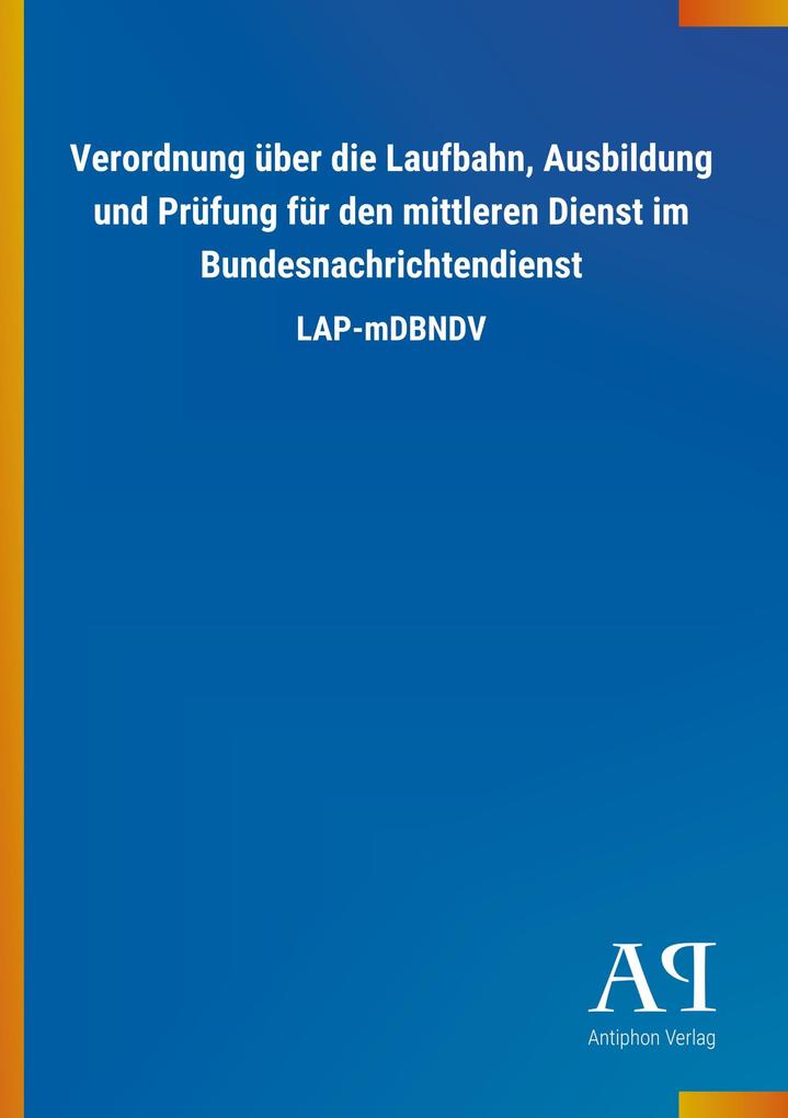 Image of Verordnung über die Laufbahn Ausbildung und Prüfung für den mittleren Dienst im Bundesnachrichtendienst