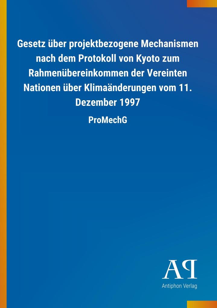 Image of Gesetz über projektbezogene Mechanismen nach dem Protokoll von Kyoto zum Rahmenübereinkommen der Vereinten Nationen über Klimaänderungen vom 11. Dezember 1997