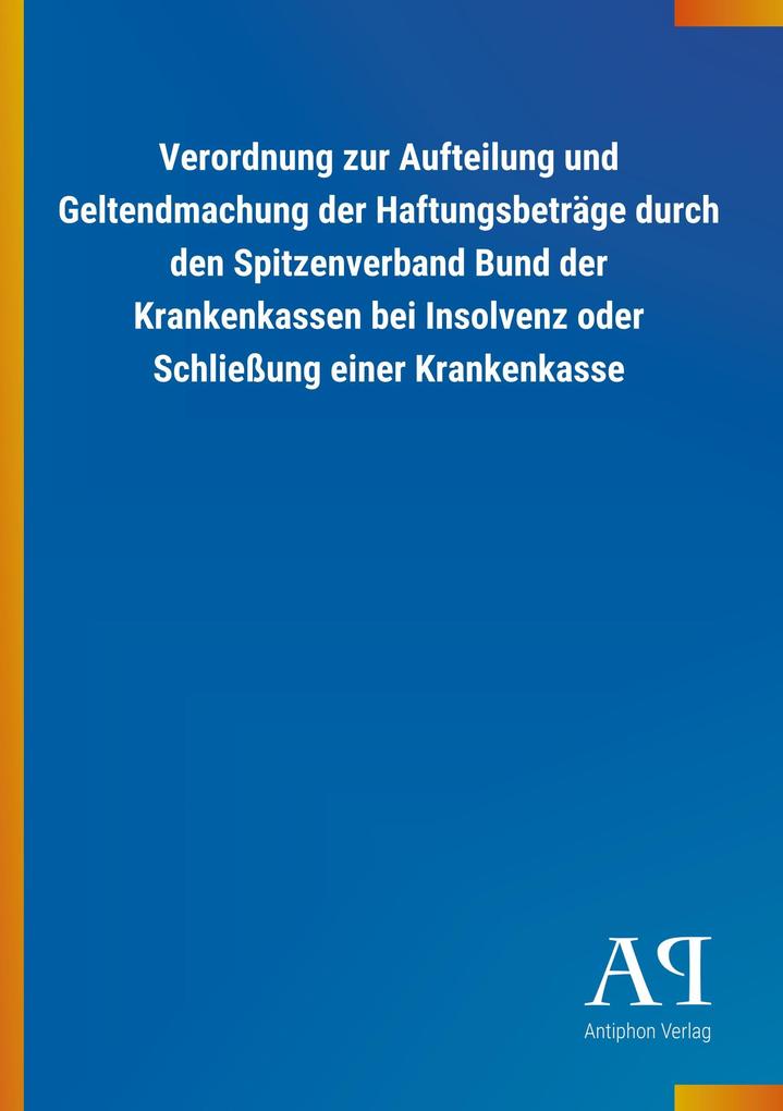 Image of Verordnung zur Aufteilung und Geltendmachung der Haftungsbeträge durch den Spitzenverband Bund der Krankenkassen bei Insolvenz oder Schließung einer Krankenkasse