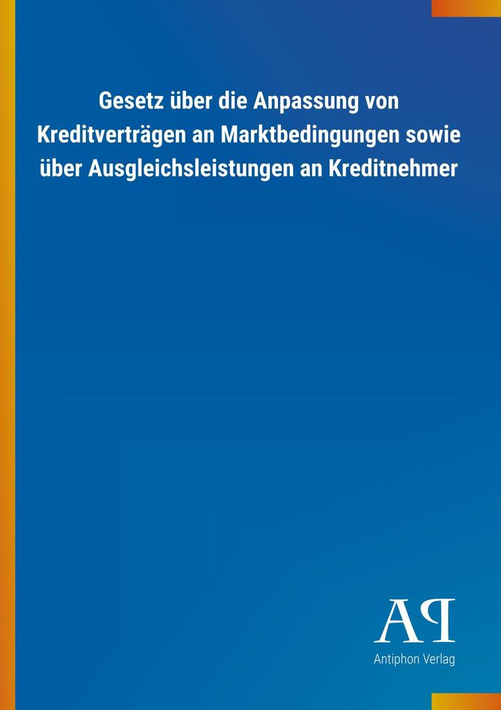 Image of Gesetz über die Anpassung von Kreditverträgen an Marktbedingungen sowie über Ausgleichsleistungen an Kreditnehmer