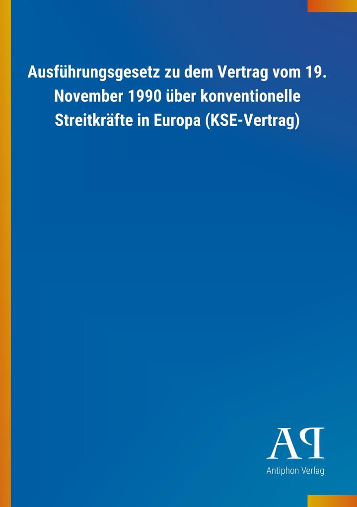 Image of Ausführungsgesetz zu dem Vertrag vom 19. November 1990 über konventionelle Streitkräfte in Europa (KSE-Vertrag)