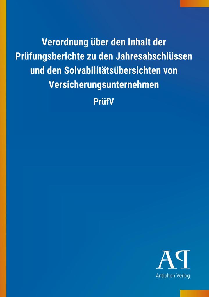 Image of Verordnung über den Inhalt der Prüfungsberichte zu den Jahresabschlüssen und den Solvabilitätsübersichten von Versicherungsunternehmen