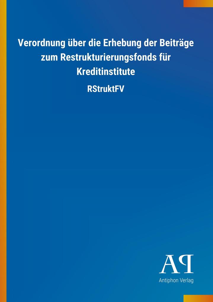 Image of Verordnung über die Erhebung der Beiträge zum Restrukturierungsfonds für Kreditinstitute