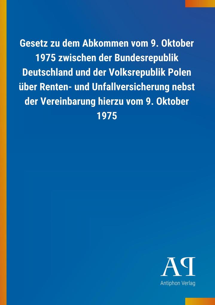 Image of Gesetz zu dem Abkommen vom 9. Oktober 1975 zwischen der Bundesrepublik Deutschland und der Volksrepublik Polen über Renten- und Unfallversicherung nebst der Vereinbarung hierzu vom 9. Oktober 1975