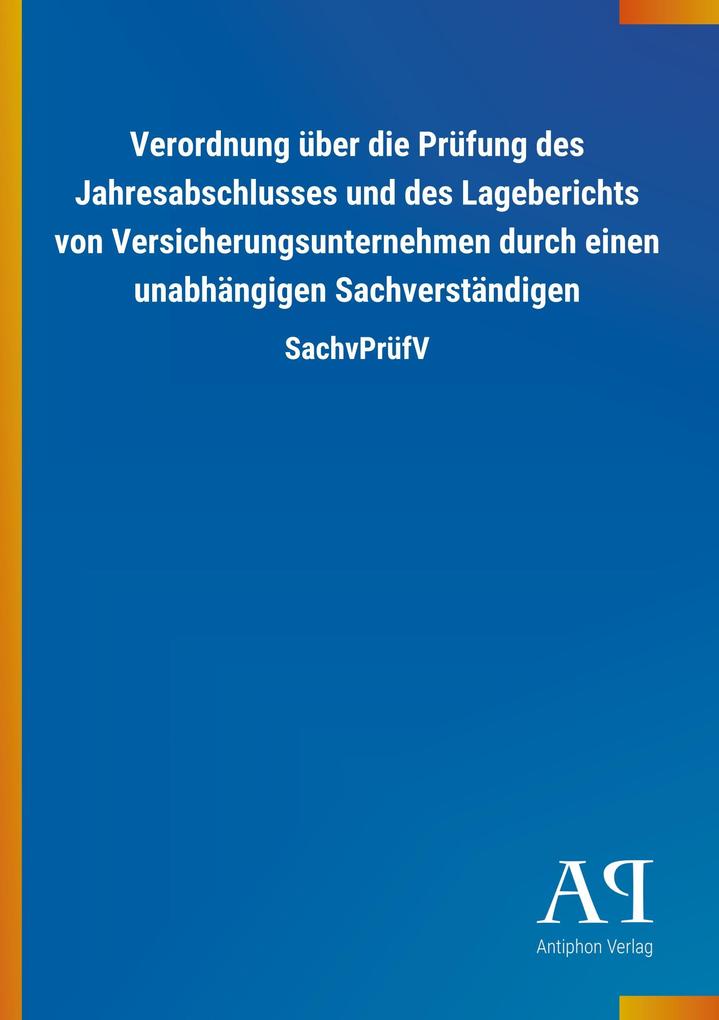 Image of Verordnung über die Prüfung des Jahresabschlusses und des Lageberichts von Versicherungsunternehmen durch einen unabhängigen Sachverständigen