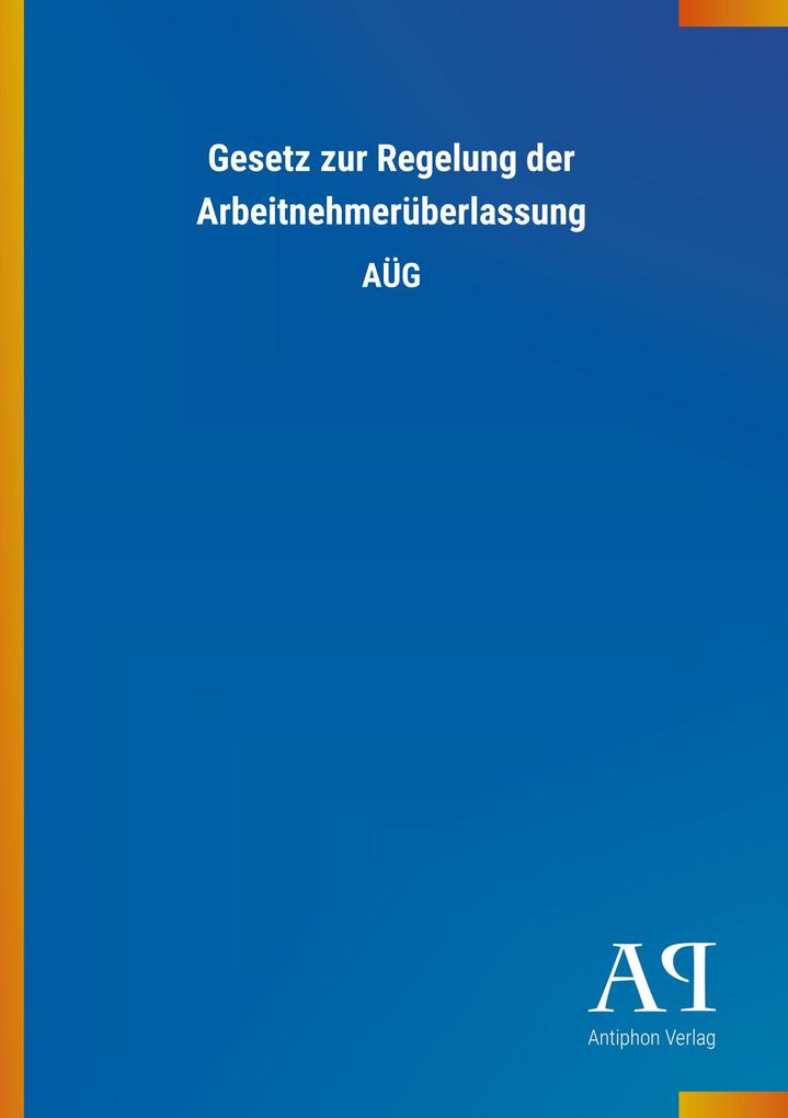 Gesetz zur Regelung der Arbeitnehmerüberlassung