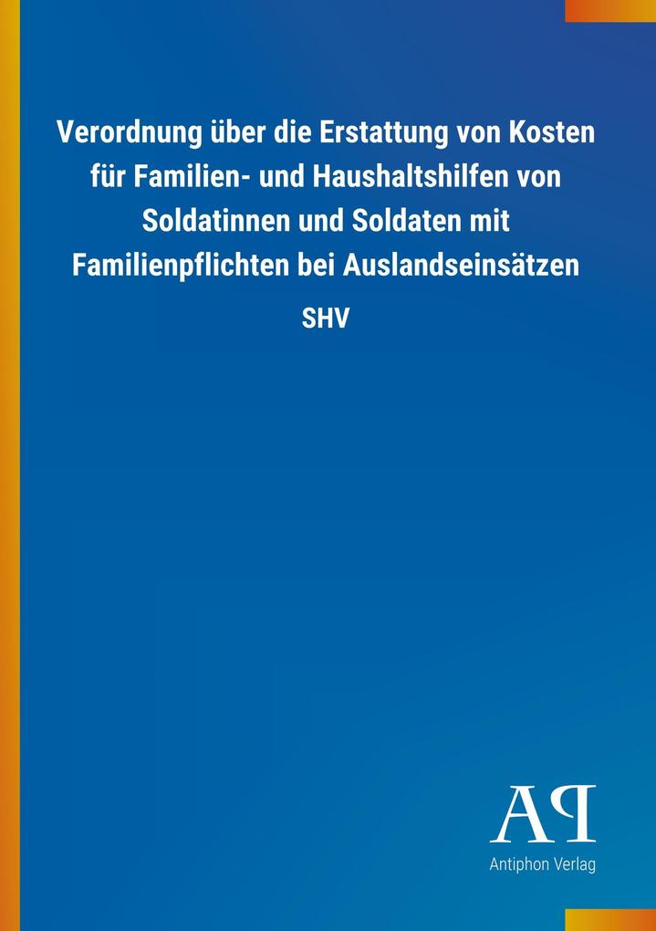 Image of Verordnung über die Erstattung von Kosten für Familien- und Haushaltshilfen von Soldatinnen und Soldaten mit Familienpflichten bei Auslandseinsätzen