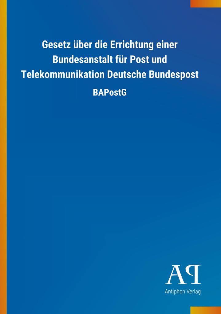 Image of Gesetz über die Errichtung einer Bundesanstalt für Post und Telekommunikation Deutsche Bundespost