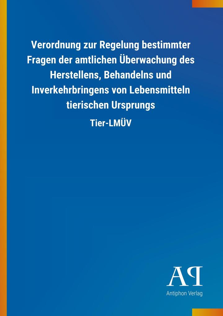 Image of Verordnung zur Regelung bestimmter Fragen der amtlichen Überwachung des Herstellens Behandelns und Inverkehrbringens von Lebensmitteln tierischen Ursprungs