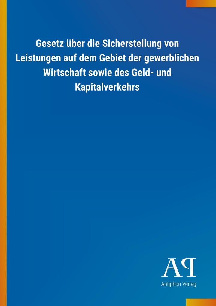 Image of Gesetz über die Sicherstellung von Leistungen auf dem Gebiet der gewerblichen Wirtschaft sowie des Geld- und Kapitalverkehrs