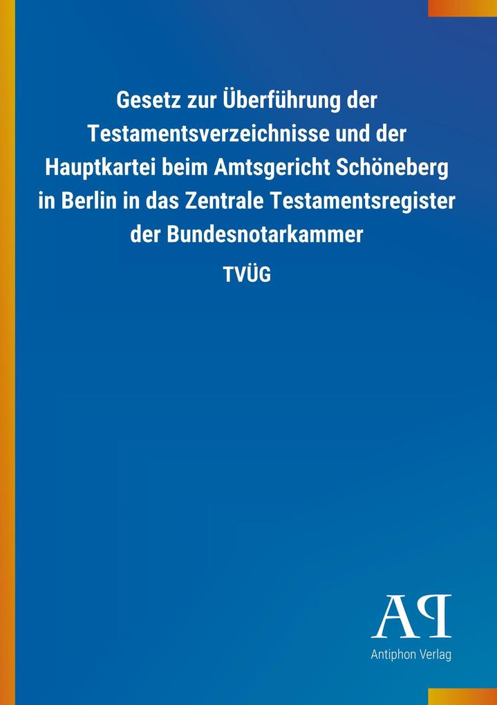 Image of Gesetz zur Überführung der Testamentsverzeichnisse und der Hauptkartei beim Amtsgericht Schöneberg in Berlin in das Zentrale Testamentsregister der Bundesnotarkammer