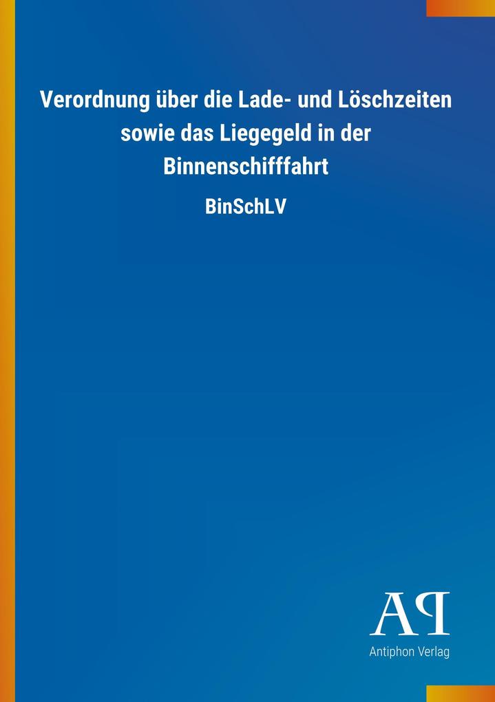 Verordnung über die Lade- und Löschzeiten sowie das Liegegeld in der Binnenschifffahrt