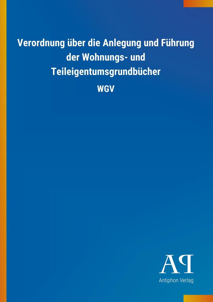 Image of Verordnung über die Anlegung und Führung der Wohnungs- und Teileigentumsgrundbücher