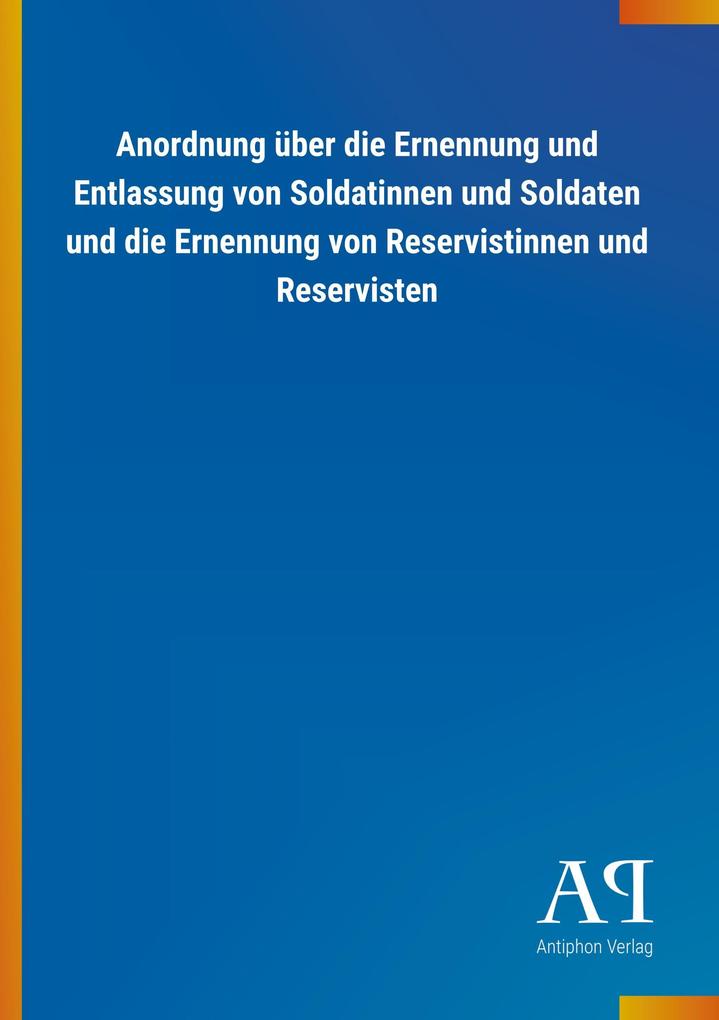 Image of Anordnung über die Ernennung und Entlassung von Soldatinnen und Soldaten und die Ernennung von Reservistinnen und Reservisten