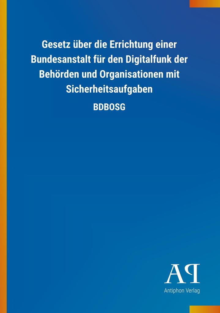 Image of Gesetz über die Errichtung einer Bundesanstalt für den Digitalfunk der Behörden und Organisationen mit Sicherheitsaufgaben