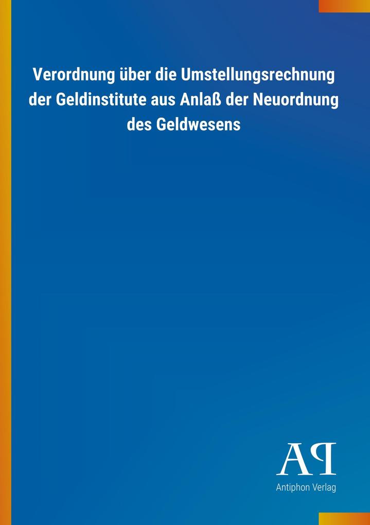 Image of Verordnung über die Umstellungsrechnung der Geldinstitute aus Anlaß der Neuordnung des Geldwesens