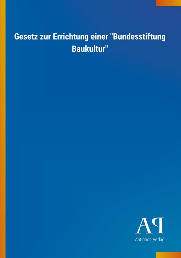 Image of Gesetz zur Errichtung einer Bundesstiftung Baukultur