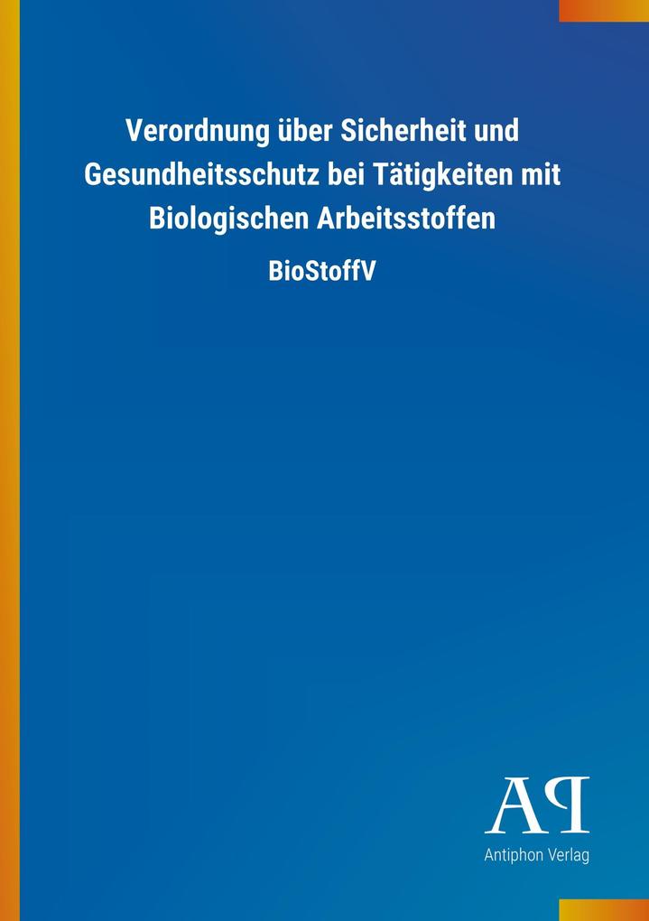 Image of Verordnung über Sicherheit und Gesundheitsschutz bei Tätigkeiten mit Biologischen Arbeitsstoffen