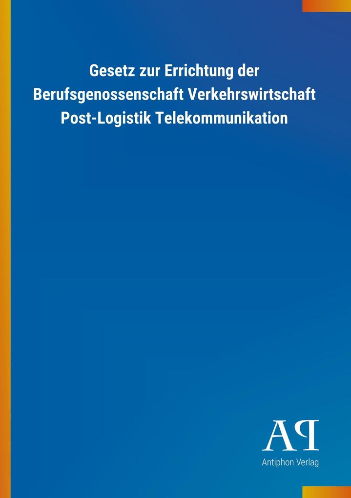 Image of Gesetz zur Errichtung der Berufsgenossenschaft Verkehrswirtschaft Post-Logistik Telekommunikation