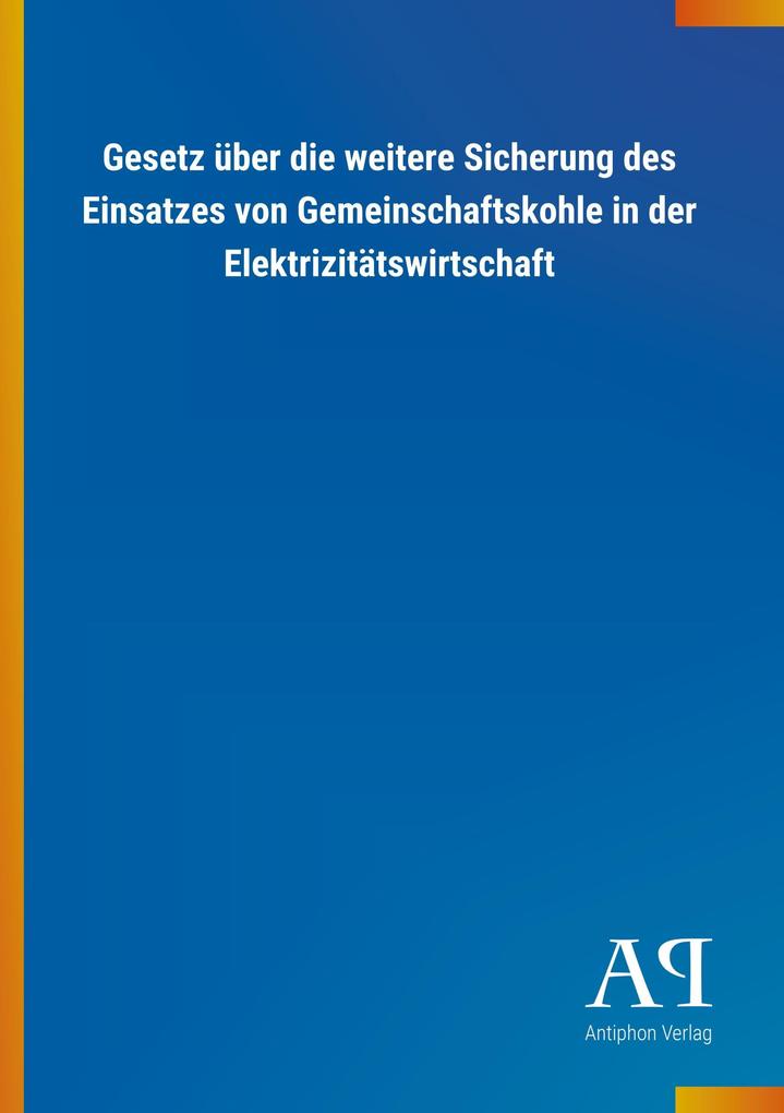 Image of Gesetz über die weitere Sicherung des Einsatzes von Gemeinschaftskohle in der Elektrizitätswirtschaft