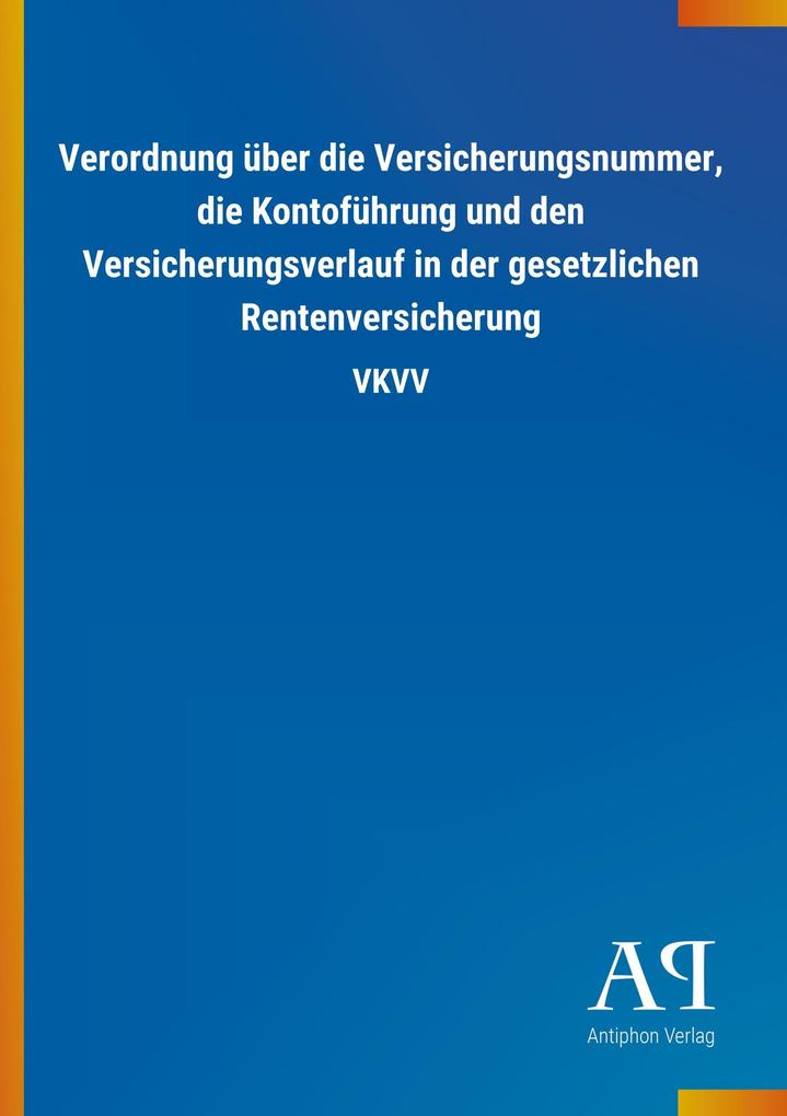 Image of Verordnung über die Versicherungsnummer die Kontoführung und den Versicherungsverlauf in der gesetzlichen Rentenversicherung