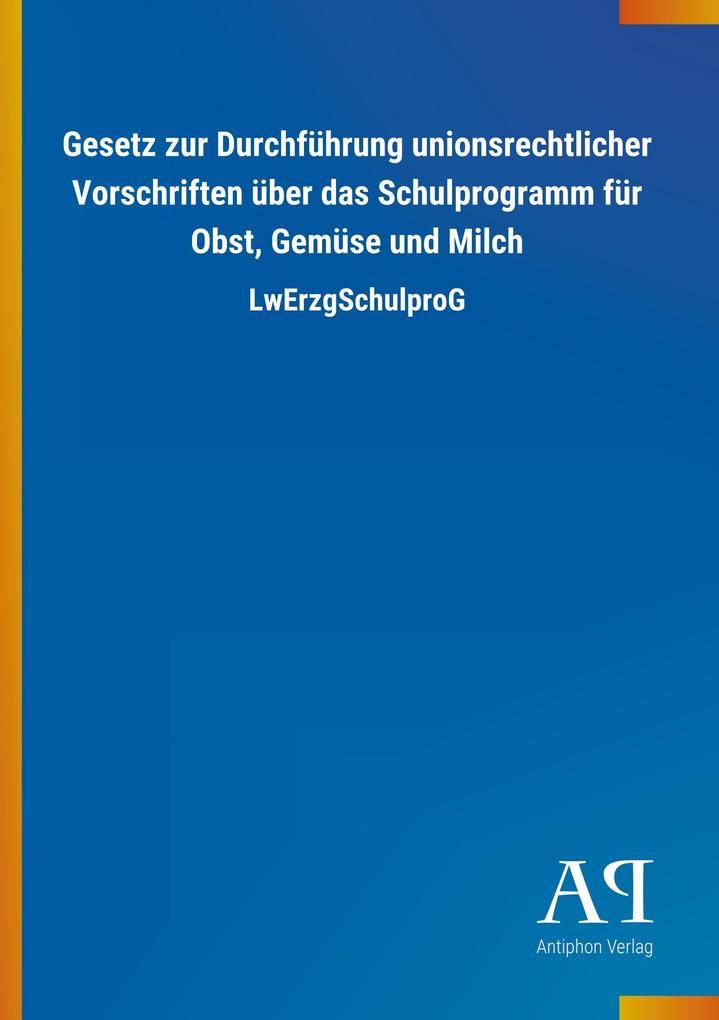 Image of Gesetz zur Durchführung unionsrechtlicher Vorschriften über das Schulprogramm für Obst Gemüse und Milch