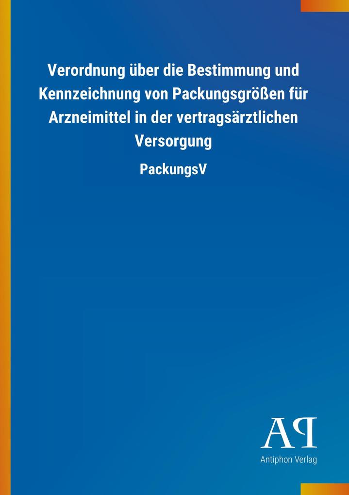 Image of Verordnung über die Bestimmung und Kennzeichnung von Packungsgrößen für Arzneimittel in der vertragsärztlichen Versorgung