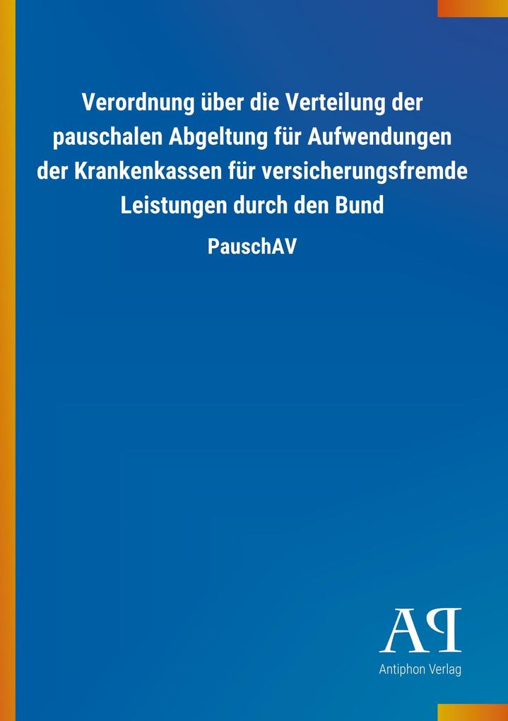 Image of Verordnung über die Verteilung der pauschalen Abgeltung für Aufwendungen der Krankenkassen für versicherungsfremde Leistungen durch den Bund