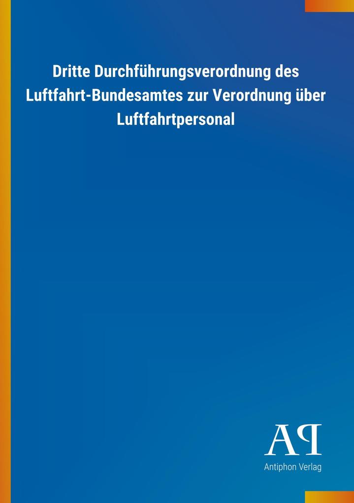 Image of Dritte Durchführungsverordnung des Luftfahrt-Bundesamtes zur Verordnung über Luftfahrtpersonal