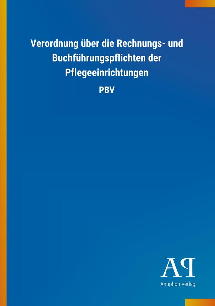 Image of Verordnung über die Rechnungs- und Buchführungspflichten der Pflegeeinrichtungen