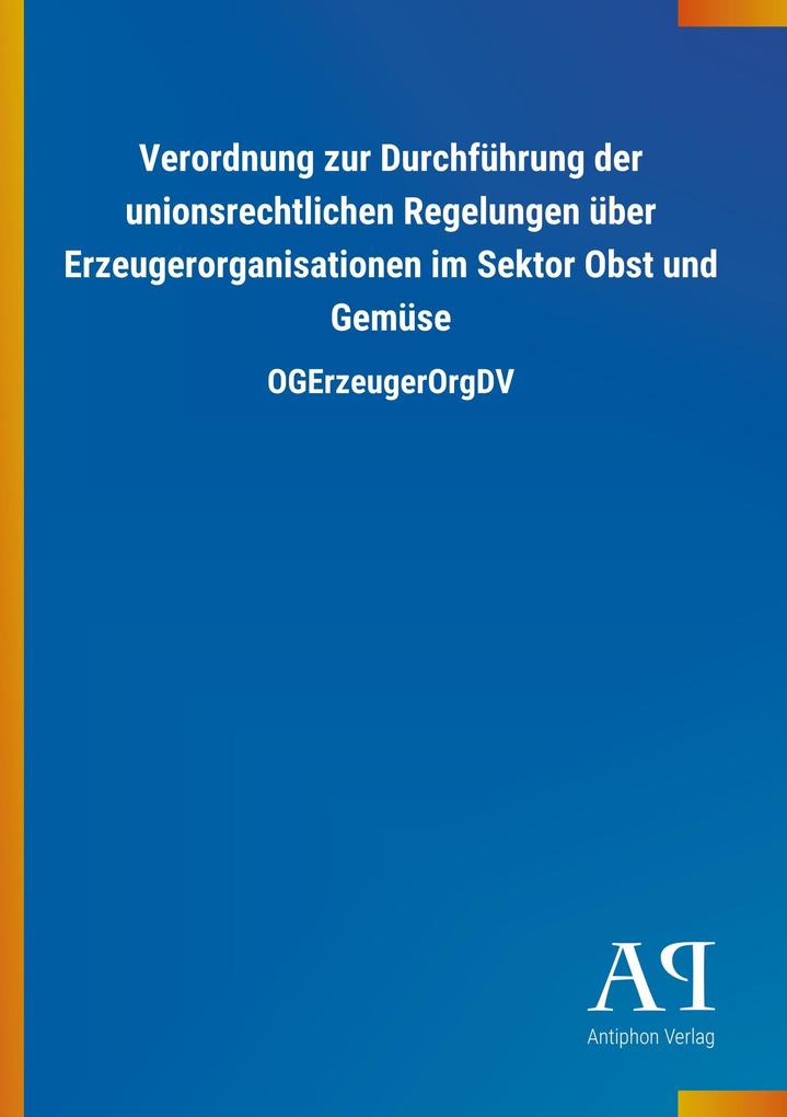 Image of Verordnung zur Durchführung der unionsrechtlichen Regelungen über Erzeugerorganisationen im Sektor Obst und Gemüse